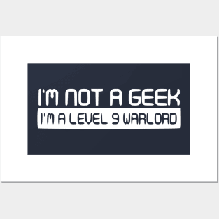 Geek - Not a Geek. Im a level 9 warlord Posters and Art